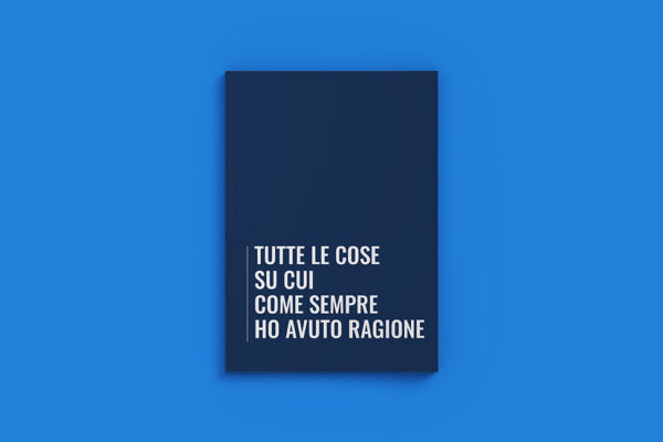 Tutte le cose su cui come sempre ho avuto ragione