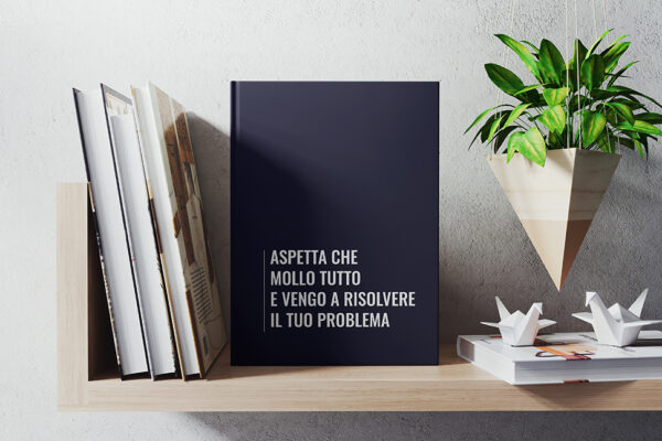 Aspetta che mollo tutto e vengo a risolvere il tuo problema